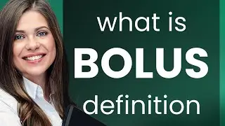 Bolus • BOLUS meaning