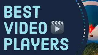 Best Free Video Players for Windows 10 PC/Mac OS
