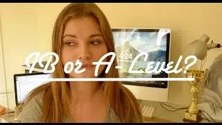 What's better: IB or A-Levels?