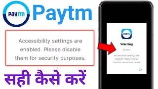 Paytm accessibility settings are enabled. Please disable them for security purposes problem Solve