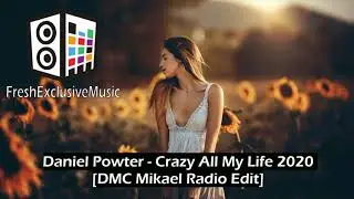 Daniel Powter - Crazy All My Life 2020 [DMC Mikael Remix]