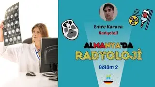 Almanya'da Radyoloji (Bölüm 2) - Dr. Emre Karaca