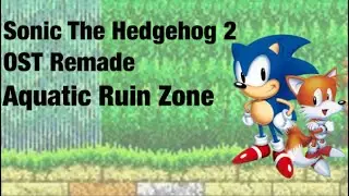 Sonic The Hedgehog 2 OST Remade - Aquatic Ruin Zone