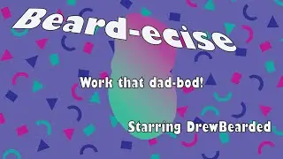 Beard-ecise: Work That Dad Bod