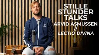 Lectio Divina - Arvid Asmussen // Stille Stunder Talks