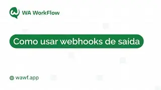 Como usar webhooks de saída no WA Workflow 📤
