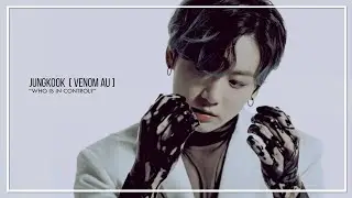 [ JUNGKOOK VENOM ] who is in control?