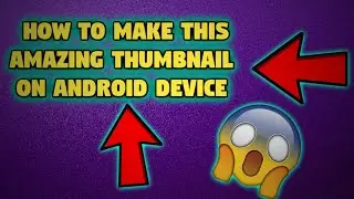 How to make a dope thumbnail on your Android device!