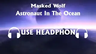 Masked Wolf - Astronaut In The Ocean 8D Song