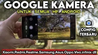 Cara Pasang Google Kamera (Gcam) Untuk Semua Hp Android - Config Terbaru 🔥