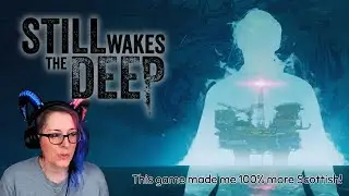 Still Wakes The Deep - I'm Scottish So I Needed To Play This! #stillwakesthedeep