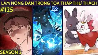 LÀM NÔNG DÂN TRONG TÒA THÁP THỬ THÁCH CHAP 125 | SEASON 2