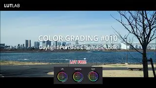 COLOR GRADING 010 - Daylight Portside Cinematic Look | LUT Free