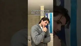 We all had that one science teacher…