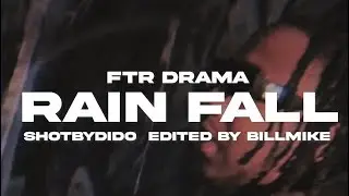 FTR DRAMA -RAINFALL (Official Video) Produce by devin miles ”