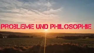 Philosophie und Probleme