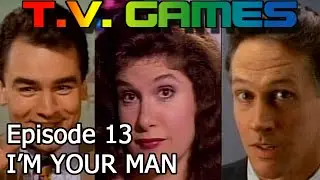 I'm Your Man (Interactive Movie) - T.V. GAMES: EPISODE 13