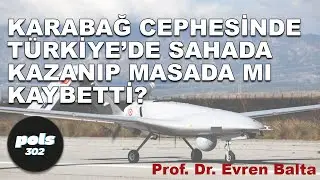 Prof. Dr. Evren Balta: Türkiye ve Rusya, Karabağ Cephe'sinden Batılı güçleri tamamen dışladı.
