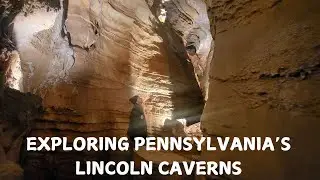 Visiting the Lincoln Caverns in Pennsylvania