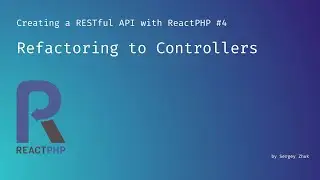 Refactoring to Controllers | Creating a RESTful API with ReactPHP