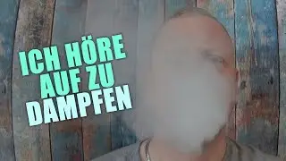 Ich höre auf mit dem Dampfen