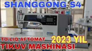 SHANGGONG S4 sewing machine (2023 YIL AFTOMAT TIKUV MASHINASI FULL) +998943287899