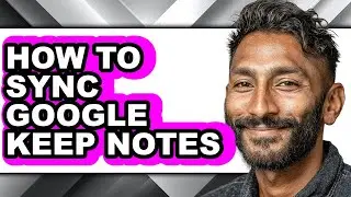 How to Sync Google Keep Notes (easy Method)