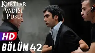 Kurtlar Vadisi Pusu 42.Bölüm FULLHD 1080p [EKSİKSİZ]