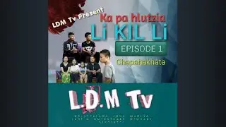 KA PA HLUTNA | Li KiL Li Episode 1 (Chepahakhata) Please Read Description