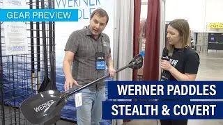 Werner Stealth & Covert | Kayak Paddles | Gear Preview