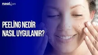 Peeling nedir ve nasıl uygulanır? | Bakım - Güzellik | nasil.com