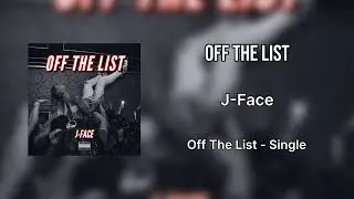 J-Face - “Off The List” (100 Million) [Official Audio]