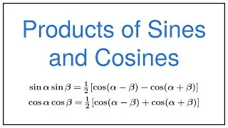 Products of Sines and Cosines (Product to Sum Formulas)
