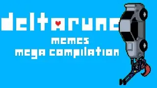 Another Deltarune Memes MEGA COMPILATION