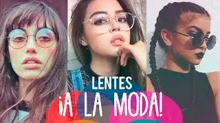 LENTES DE MODA ♡ 2018  ¡ENCUENTRA LOS TUYOS!
