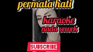 PERMATA HATI karaoke no vokal nada Cewek