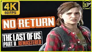 NO RETURN [4K 60FPS] - Ellie: First Official Run - The Last of Us 2 Remastered Gameplay