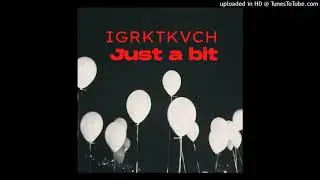 IGRKTKVCH-Just a bit