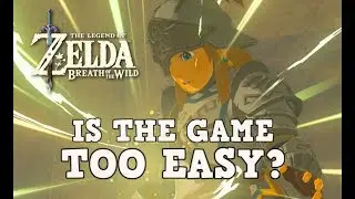 Breath of the Wild is Too Easy