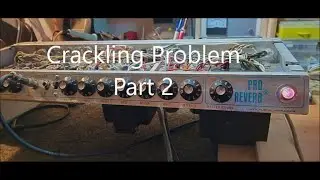 Fender 70 Pro Reverb Crackling Problem Part 2