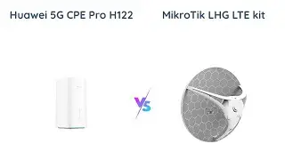 Comparing Huawei 5G CPE Pro H122 vs MikroTik LHG LTE kit