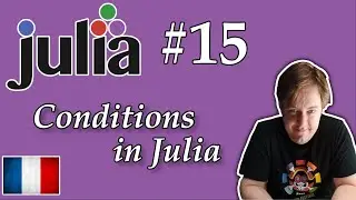 15 Julia - Conditions avec Julia (if/elseif/else/end)