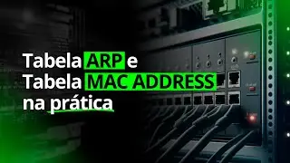 Tabela ARP e Tabela MAC ADDRESS na Prática