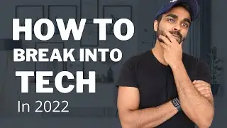 How to Break into Tech in 2022