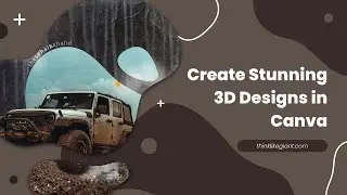 Create 3D Designs in Canva