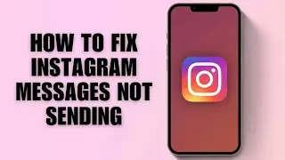 How to Fix Instagram Messages Not Sending