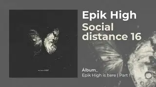 EPIK HIGH - SOCIAL DISTANCE 16 (Sub Español | Hangul | Roma)