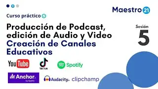 5. Producción de Podcast y Creación de Canales Educativos