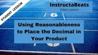 Using Reasonableness to Place the Decimal in Your Product - 5.NBT.7