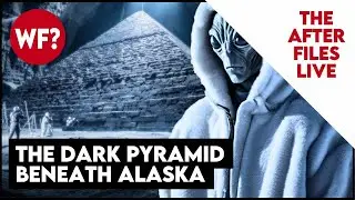AFTER FILES Live Stream: The Dark Pyramid of Alaska